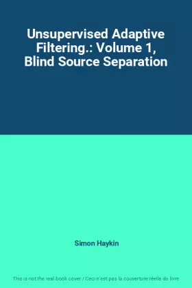 Couverture du produit · Unsupervised Adaptive Filtering.: Volume 1, Blind Source Separation
