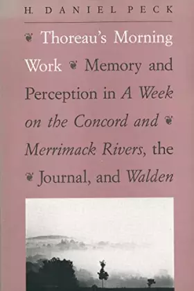 Couverture du produit · Thoreau's Morning Work: Memory and Perception in a Week on the Concord and Merrimack Rivers, the Journal, and Walden