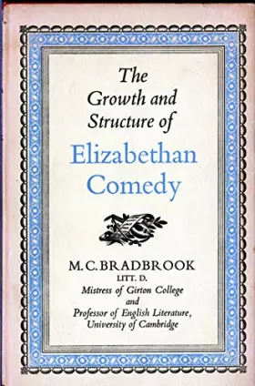 Couverture du produit · The Growth and Structure of Elizabethan Comedy