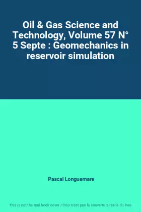 Couverture du produit · Oil & Gas Science and Technology, Volume 57 N° 5 Septe : Geomechanics in reservoir simulation