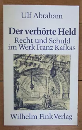 Couverture du produit · Der verhörte Held: Verhöre, Urteile und die Rede von Recht und Schuld im Werk Franz Kafkas