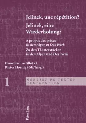 Couverture du produit · Jelinek, une répétition ?- Jelinek, eine Wiederholung?: A propos des pièces « In den Alpen » et « Das Werk » - Zu den Theaterst