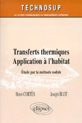 Couverture du produit · Transferts thermiques : Application à l'habitat - Étude par la méthode nodale