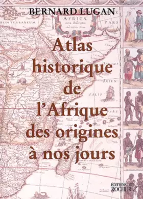 Couverture du produit · Atlas historique de l'Afrique des origines à nos jours