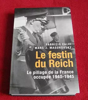 Couverture du produit · Le festin du Reich : Le pillage de la France occupée, 1940-1945