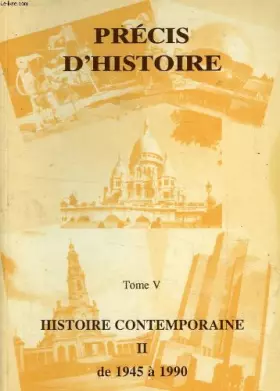 Couverture du produit · Precis d'Histoire - Tome 5 - Histoire Contemporaine de 1945 a 1990