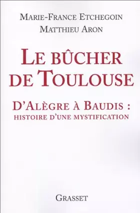 Couverture du produit · Le bûcher de Toulouse : D'Alègre à Baudis : histoire d'une mystification