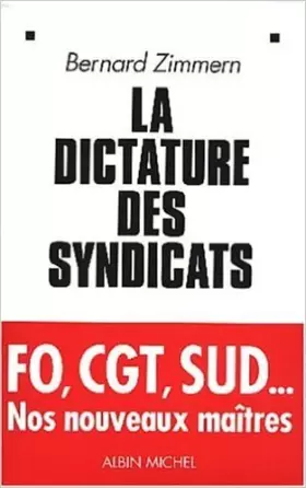Couverture du produit · La Dictature des syndicats de Bernard Zimmern ( 3 novembre 2003 )