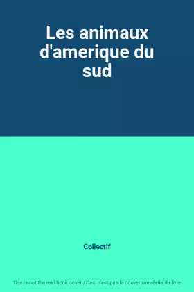 Couverture du produit · Les animaux d'amerique du sud