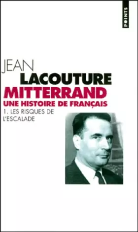 Couverture du produit · Mitterrand, une histoire de Français.: Tome 1, Les risques de l'escalade