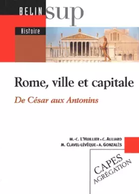 Couverture du produit · Rome, ville et capitale, de César aux Antonins