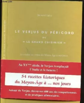 Couverture du produit · Le verjus du Périgord ou Le grand cuisinier : La cuisine au verjus du Moyen âge à nos jours