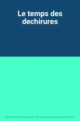 Couverture du produit · Le temps des dechirures
