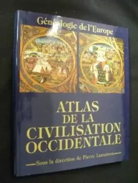 Couverture du produit · Atlas de la Civilisation occidentale. Généalogie de l Europe