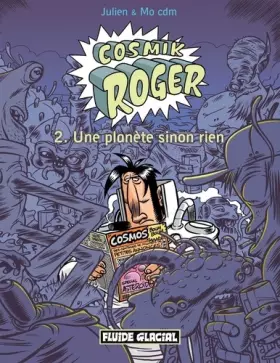 Couverture du produit · Cosmik Roger, Tome 2 : Une planète sinon rien