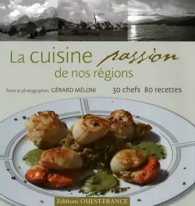 Couverture du produit · La cuisine passion de nos régions : 30 Chefs 80 recettes
