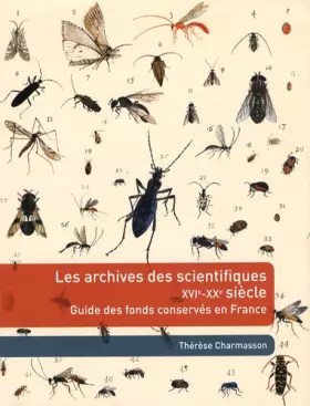 Couverture du produit · Les archives des scientifiques XVIe-XXe siècle : Guide des fonds conservés en France