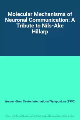 Couverture du produit · Molecular Mechanisms of Neuronal Communication: A Tribute to Nils-Ake Hillarp