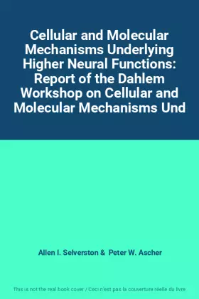 Couverture du produit · Cellular and Molecular Mechanisms Underlying Higher Neural Functions: Report of the Dahlem Workshop on Cellular and Molecular M