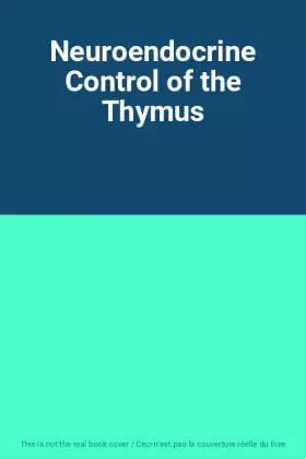 Couverture du produit · Neuroendocrine Control of the Thymus