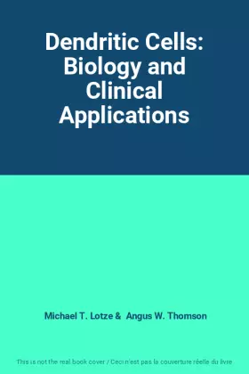 Couverture du produit · Dendritic Cells: Biology and Clinical Applications