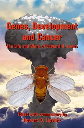 Couverture du produit · Genes, Development, and Cancer: The Life and Work of Edward B. Lewis