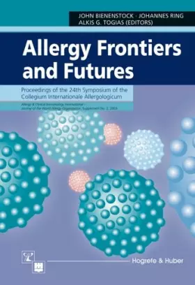 Couverture du produit · Allergy Frontiers and Futures: Proceedings of the 24th Symposium of the Collegium Internationale Allergologicum