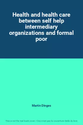 Couverture du produit · Health and health care between self help intermediary organizations and formal poor