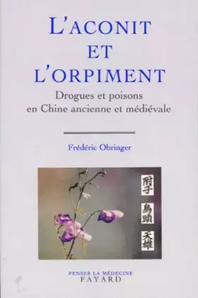 Couverture du produit · L'Aconit et l'orpiment: Drogues et poisons en Chine ancienne et médiévale