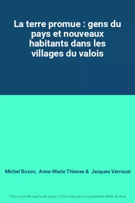 Couverture du produit · La terre promue : gens du pays et nouveaux habitants dans les villages du valois