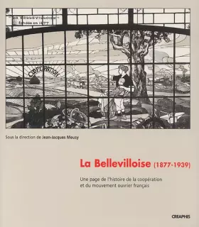 Couverture du produit · La Bellevilloise : Une histoire de la coopération et du mouvement ouvrier français, 1877-1939