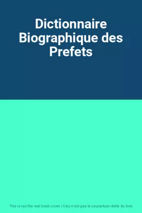 Couverture du produit · Dictionnaire Biographique des Prefets
