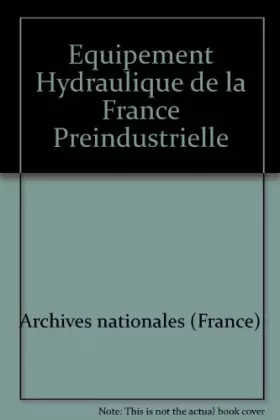 Couverture du produit · Equipement Hydraulique de la France Preindustrielle