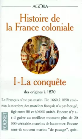 Couverture du produit · Histoire de la France coloniale, tome 1 : la conquête