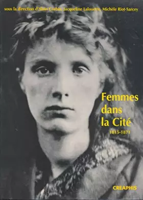 Couverture du produit · Femmes dans la cité, 1815-1871 : [actes du colloque, Paris, 20 et 27 novembre 1992]