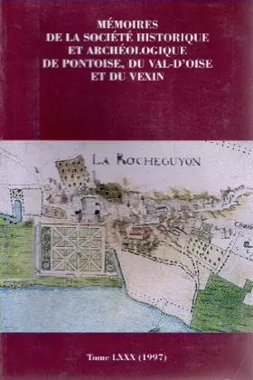 Couverture du produit · Mémoires de la Société Historique et Archéologique de Pontoise du Val d'Oise et du Vexin - tome LXXX (80) - 1997
