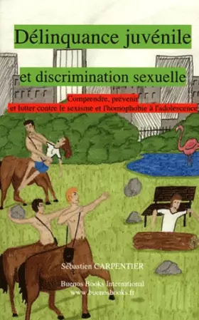 Couverture du produit · Délinquance juvénile et discrimination sexuelle : Comprendre, prévenir et lutter contre le sexisme et l'homophobie à l'adolesce