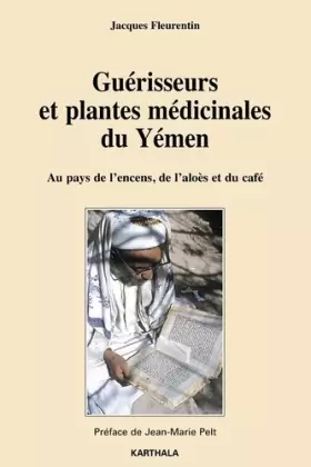 Couverture du produit · Guérisseurs et plantes médicinales du Yémen : Au pays de l'encens, de l'aloès et du café