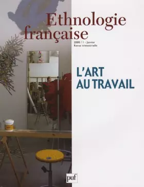 Couverture du produit · Ethnologie française, N° 1, Janvier 2008 : L'art au travail