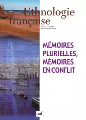 Couverture du produit · Ethnologie française, N° 3, juillet 2007 : Mémoires plurielles, mémoires en conflit