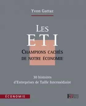 Couverture du produit · Les ETI, champions cachés de notre économie : 30 histoires d'Entreprises de Taille Intermédiaire