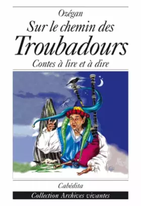 Couverture du produit · Sur le chemin des troubadours : contes à lire et à dire