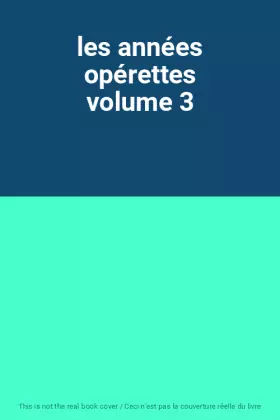 Couverture du produit · les années opérettes volume 3