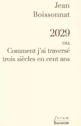 Couverture du produit · 2029 au Comment j'ai traversé trois siècles en cent ans