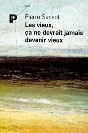 Couverture du produit · Les vieux, ça ne devrait jamais devenir vieux