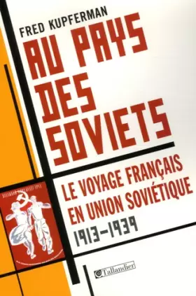 Couverture du produit · Au pays des Soviets : Le voyage français en Union soviétique 1917-1939