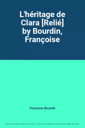 Couverture du produit · L'héritage de Clara [Relié] by Bourdin, Françoise