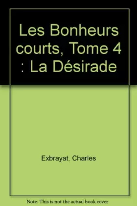 Couverture du produit · Les Bonheurs courts, Tome 4 : La Désirade