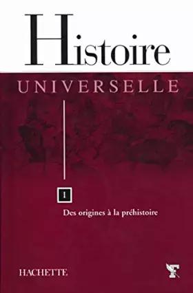 Couverture du produit · Histoire universelle, tome 1 Des origines a la prehistoire. Hachette (2006)
