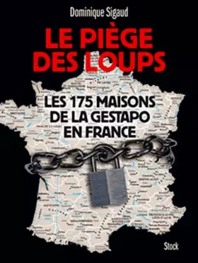 Couverture du produit · Le piège des loups: Les 175 maisons de la gestapo en France